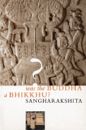 Was the Buddha a Bhikkhu?