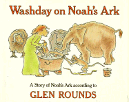 Washday on Noah's Ark: A Story of Noah's Ark According to Glen Rounds - Rounds, Glen