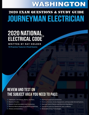 Washington 2020 Journeyman Electrician Exam Questions and Study Guide: 400+ Questions for study on the National Electrical Code - Holder, Ray