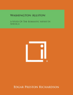 Washington Allston: A Study of the Romantic Artist in America