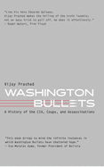 Washington Bullets: A History of the Cia, Coups, and Assassinations