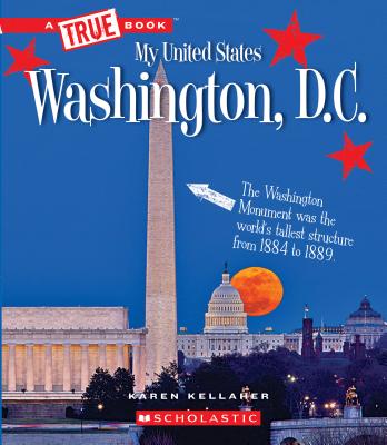 Washington, D.C. (a True Book: My United States) - Kellaher, Karen