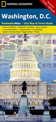 Washington, D.C., Destinationmap, City Map & Travel Guide: Points of Interest, Additional Inset Map, Transit System ... Photos - National Geographic Maps