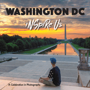 Washington DC Inspire Us: A Celebration in Photographs