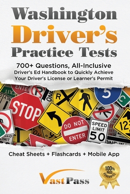 Washington Driver's Practice Tests: 700+ Questions, All-Inclusive Driver's Ed Handbook to Quickly achieve your Driver's License or Learner's Permit (Cheat Sheets + Digital Flashcards + Mobile App) - Vast, Stanley