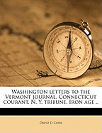 Washington Letters to the Vermont Journal, Connecticut Courant, N. Y. Tribune, Iron Age .. Volume 1
