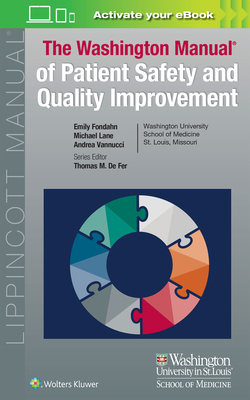 Washington Manual of Patient Safety and Quality Improvement - Fondahn, Emily, and De Fer, Thomas M., MD, and Lane, Michael, Dr.