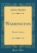 Washington: Masonic Compeers (Classic Reprint)