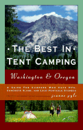 Washington & Oregon: A Guide for Campers Who Hate RVs, Concrete Slabs, and Loud Portable Stereos