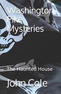 Washington Pike Mysteries: The Haunted House