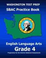 Washington Test Prep Sbac Practice Book English Language Arts Grade 4: Preparation for the Smarter Balanced Ela/Literacy Assessments
