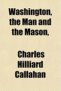 Washington, the Man and the Mason,