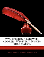 Washington's Farewell Address: Webster's Bunker Hill Oration