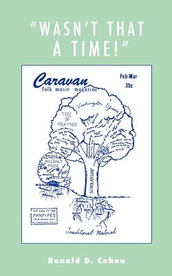 'Wasn't That a Time!': Firsthand Accounts of the Folk Music Revival - Cohen, Ronald D