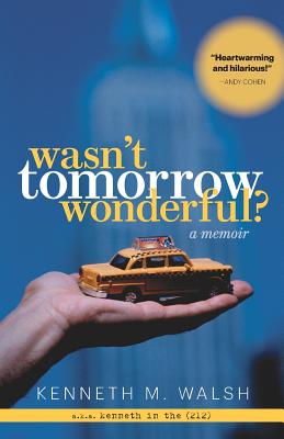 Wasn't Tomorrow Wonderful? - Walsh, Kenneth M