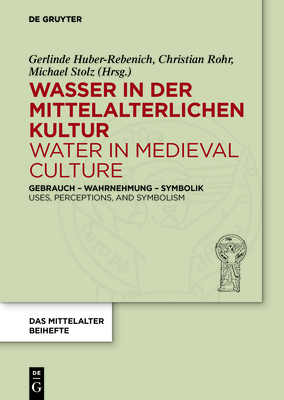 Wasser in Der Mittelalterlichen Kultur / Water in Medieval Culture - Huber-Rebenich, Gerlinde (Editor), and Rohr, Christian (Editor), and Stolz, Michael (Editor)