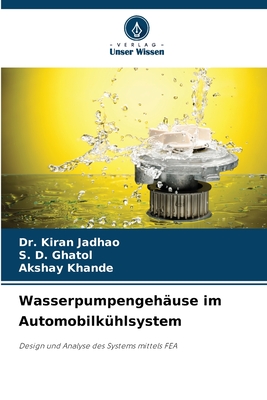 Wasserpumpengehuse im Automobilkhlsystem - Jadhao, Kiran, Dr., and Ghatol, S D, and Khande, Akshay