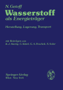 Wasserstoff ALS Energietrger: Herstellung, Lagerung, Transport - Getoff, N, and Hartig, K L (Contributions by), and Kittel, G (Contributions by)