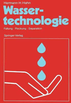 Wassertechnologie: Fllung - Flockung - Separation - Hahn, Hermann H