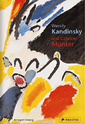 Wassily Kandinsky and Gabiele Munter: Letters and Reminiscences 1902-1914 - Hoberg, Annegret