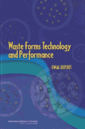 Waste Forms Technology and Performance: Final Report