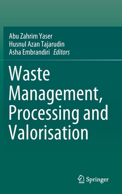 Waste Management, Processing and Valorisation - Yaser, Abu Zahrim (Editor), and Tajarudin, Husnul Azan (Editor), and Embrandiri, Asha (Editor)