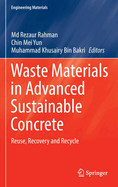 Waste Materials in Advanced Sustainable Concrete: Reuse, Recovery and Recycle