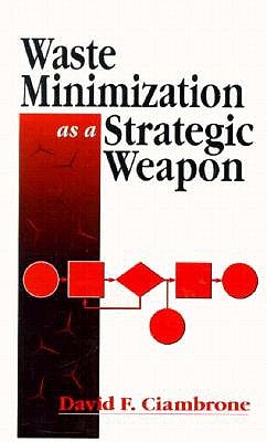 Waste Minimization as a Strategic Weapon - Ciambrone, David F