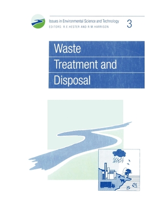 Waste Treatment and Disposal - Hester, R E, Prof. (Editor), and Harrison, R M, Prof. (Editor)