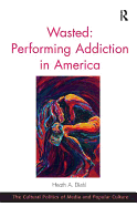 Wasted: Performing Addiction in America