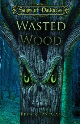 Wasted Wood - Eastman, Brock, and Peterson, Elissa (Editor)