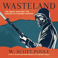 Wasteland Lib/E: The Great War and the Origins of Modern Horror