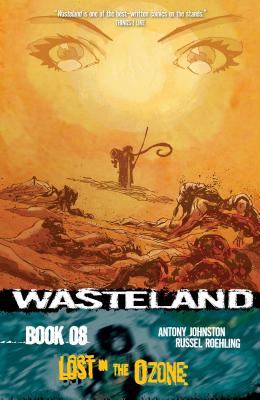 Wasteland Vol. 8: Lost in the Ozone - Johnston, Antony