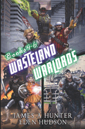 Wasteland Warlords Omnibus (Books 4 - 6): A Post-Apocalyptic LitRPG Adventure