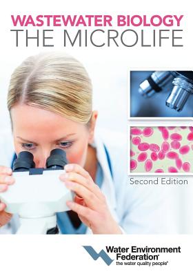 Wastewater Biology: The Microlife, Second Edition - Water Environment Federation