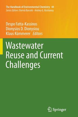 Wastewater Reuse and Current Challenges - Fatta-Kassinos, Despo (Editor), and Dionysiou, Dionysios D (Editor), and Kmmerer, Klaus (Editor)