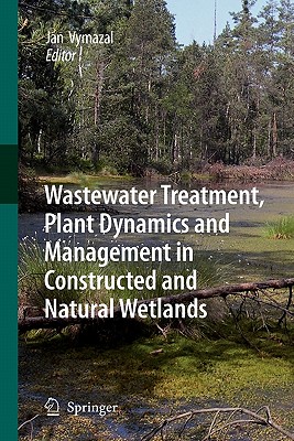 Wastewater Treatment, Plant Dynamics and Management in Constructed and Natural Wetlands - Vymazal, Jan (Editor)