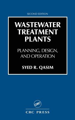 Wastewater Treatment Plants: Planning, Design, and Operation, Second Edition - Qasim, Syed R