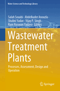 Wastewater Treatment Plants: Processes, Assessment, Design and Operation