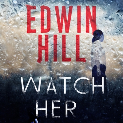 Watch Her - White, Karen (Read by), and Hill, Edwin