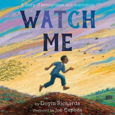 Watch Me: A Story of Immigration and Inspiration - Richards, Doyin