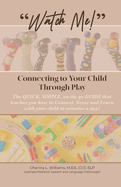 Watch Me: Connecting to Your Child Through Play