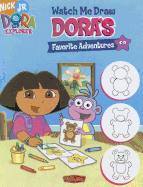 Watch Me Draw Dora's Favorite Adventures