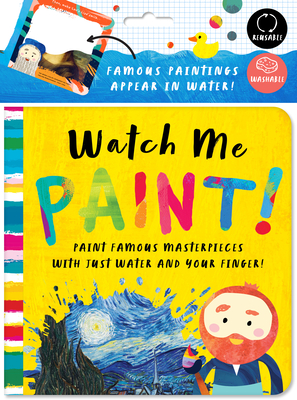 Watch Me Paint: Magically Paint Famous Masterpieces with Just Your Finger! Color-Changing Fun for Bath Time and Play Time! - Miles, Stephanie, and Miles, David