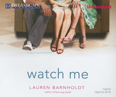 Watch Me - Barnholdt, Lauren