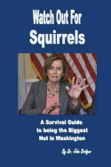Watch Out for Squirrels: A Survival Guide to Being the Biggest Nut in Washington