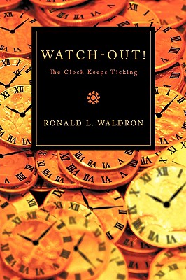 Watch-Out!: The Clock Keeps Ticking - Waldron, Ronald L