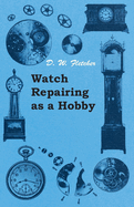 Watch Repairing as a Hobby