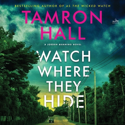 Watch Where They Hide: A Jordan Manning Novel - Hall, Tamron, and Dalian, Susan (Read by)