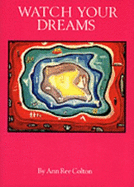 Watch Your Dreams: A Master Key and Reference Book for All Initiates of the Soul, the Mind, and the Heart